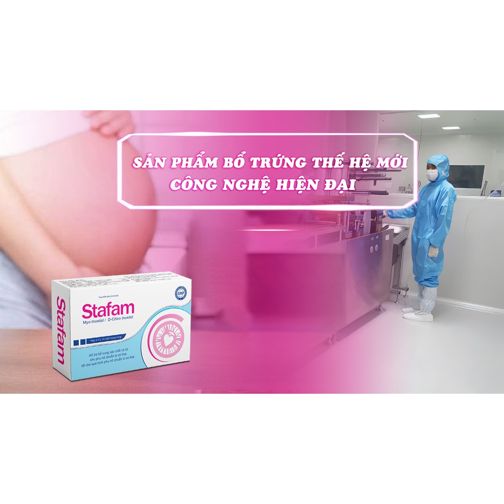 Hỗ trợ có con, STAFAM bổ trứng, kích thích quá trình rụng trứng và có thai tự nhiên, tạo niêm mạc đẹp, ago mom, ovaq plu
