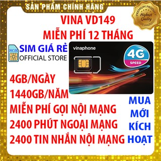 SIM 4G VINA VD149, VD89P, D60G, TRỌN GÓI 1 NĂM KHÔNG NẠP TIỀN CÓ 4GB/NGÀY -120GB/THÁNG DATA TỐC ĐỘ CAO 4G - MUA MỚI KÍCH