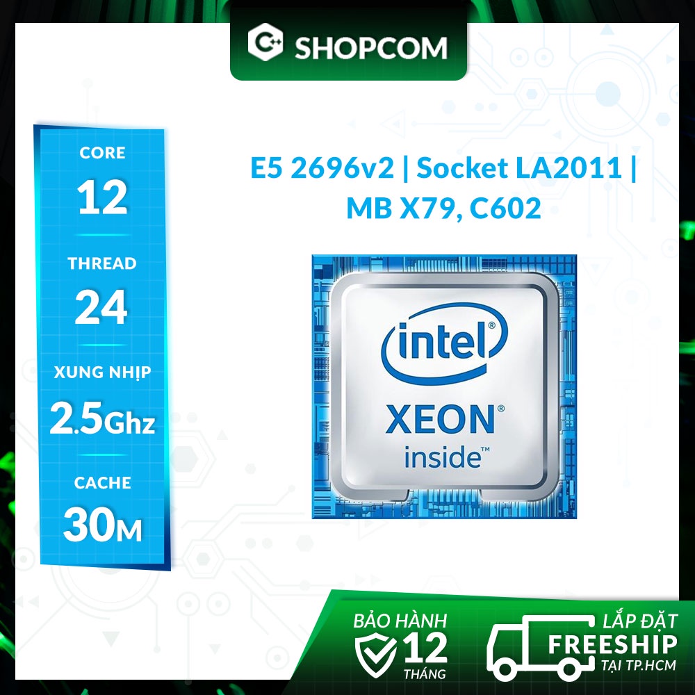 Bộ vi xử lí Intel Xeon E5 2696 v2 - 12 Core 24 Threads 30M Cache linh kiện chính hãng Shopcom