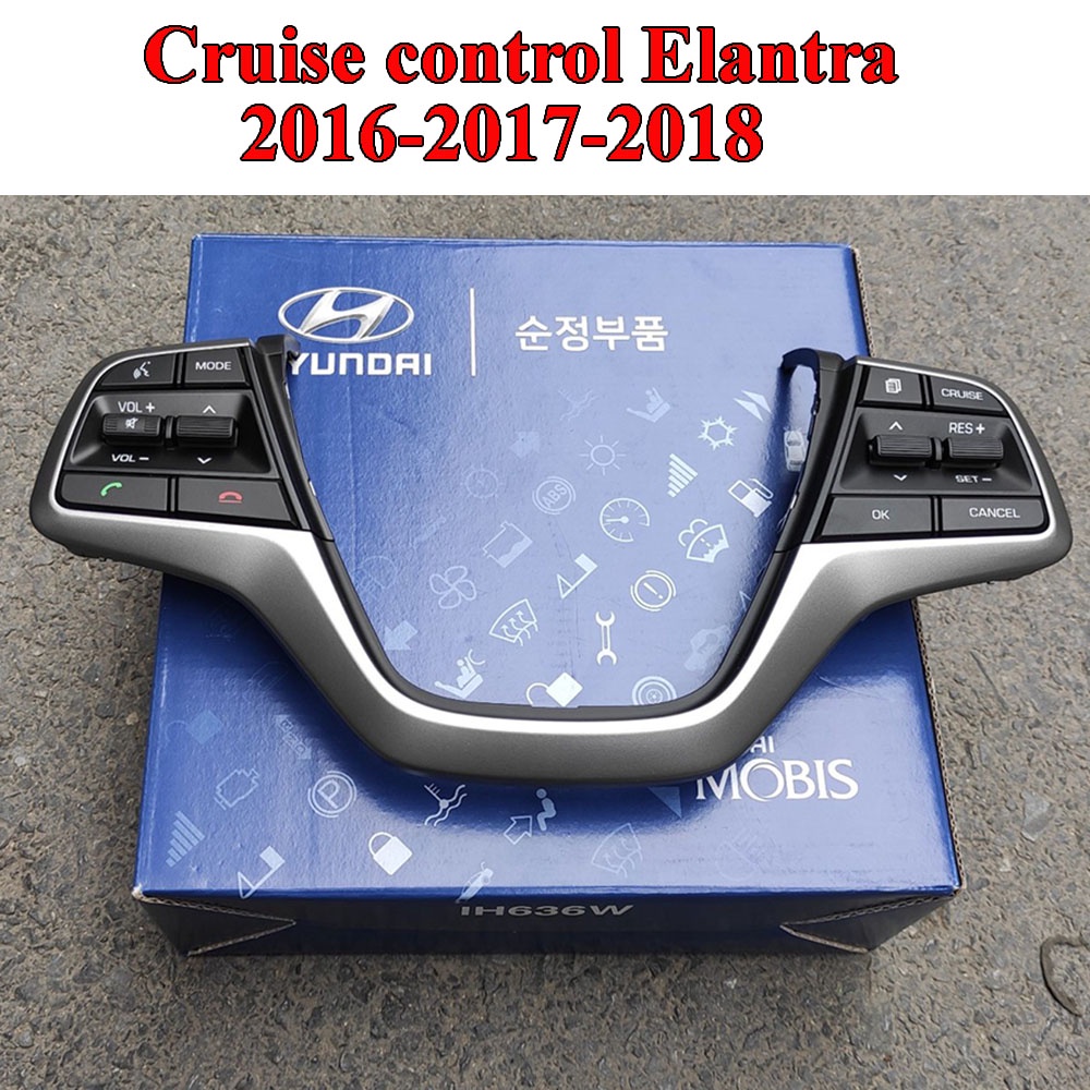 Ga tay tự động Cruise control Elantra 2016-2017-2018 bản 1.6 lắp dc bản MT và AT Cắm giắc 100%. Bảo 