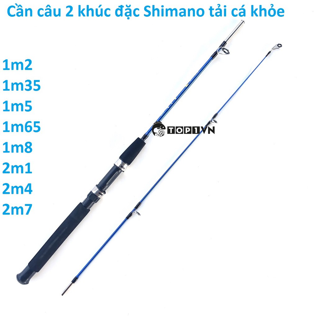 Cần câu 2 khúc đặc Shimano xanh dương tải cá 2-15kg - Top1VN chất lượng 102