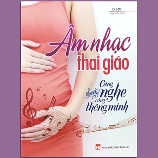 Âm Nhạc Thai Giáo - Càng Nghe Càng Thông Minh
