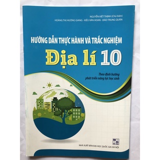Sách - Hướng dẫn thực hành và trắc nghiệm Địa lí 10 theo định hướng phát triển năng lực