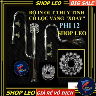 IN OUT thủy tinh lọc váng "XOAY" phi 12- bộ in out thủy tinh cao cấp