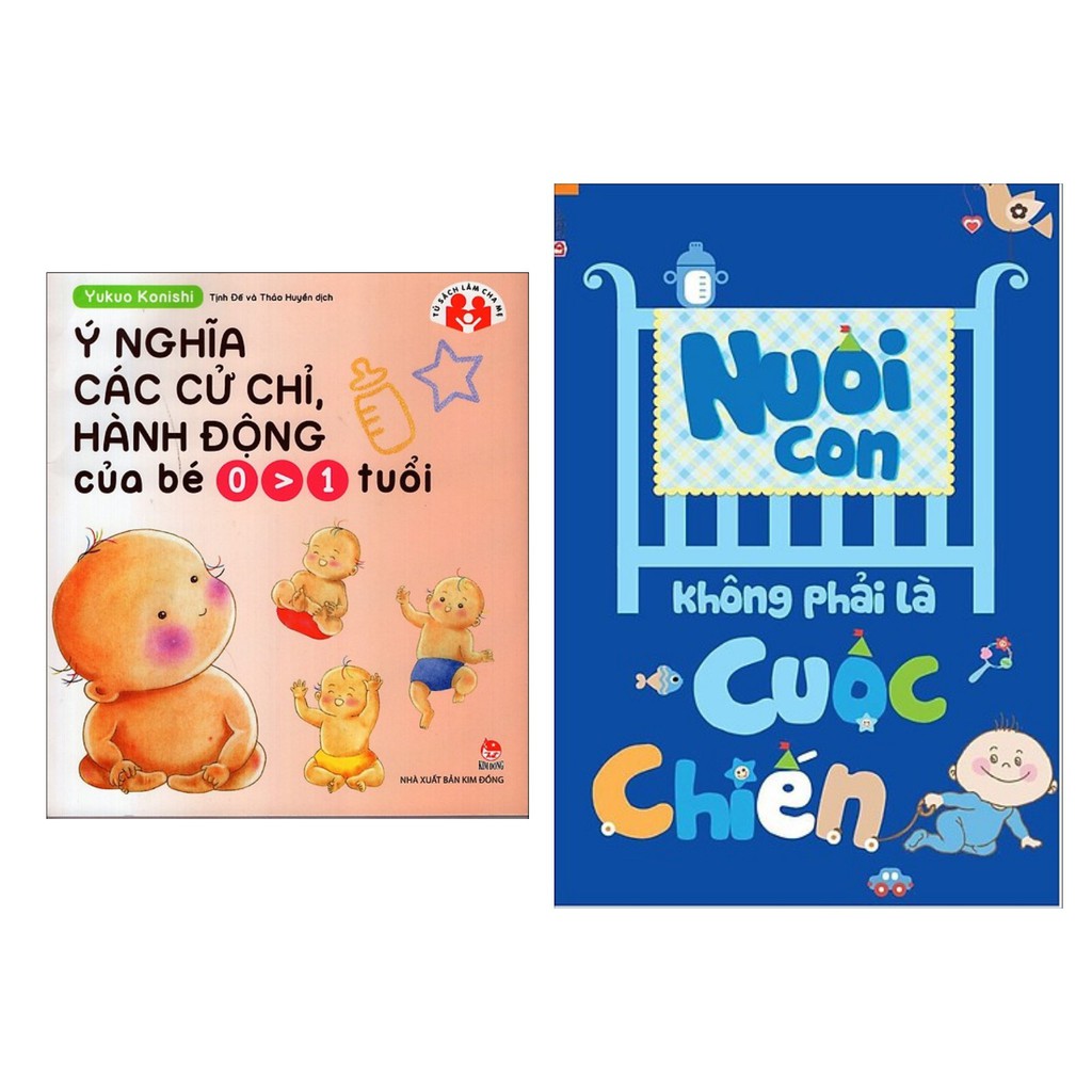 Sách - Combo Ý Nghĩa Các Cử Chỉ , Hành Động Của Bé 0>1 Tuổi + Nuôi Con Không Phải Là Cuộc Chiến
