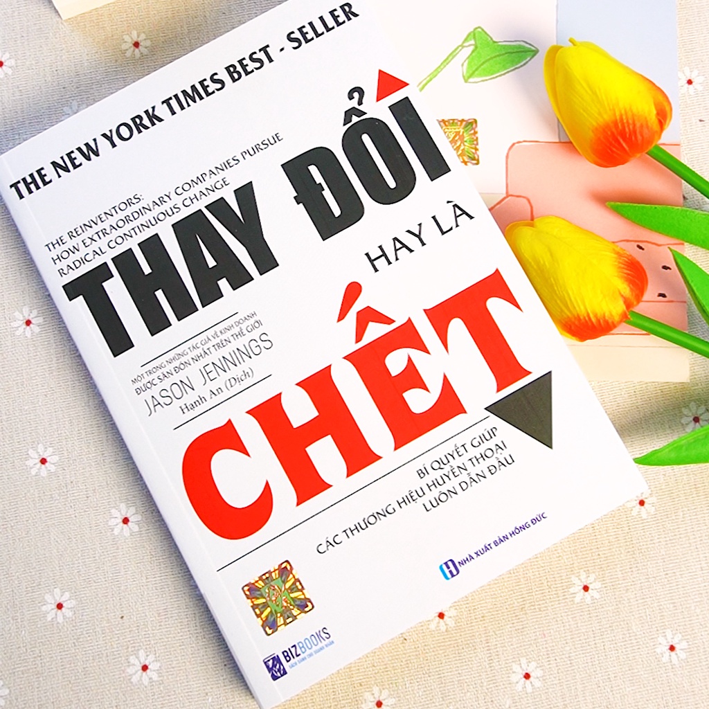 Sách - Thay đổi hay là chết - Bí quyết giúp các thương hiệu huyền thoại luôn dẫn đầu