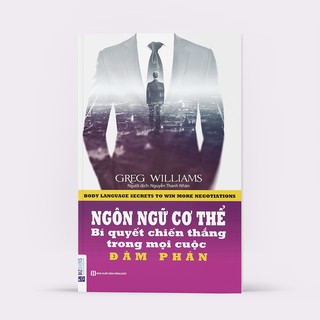 Sách - Ngôn Ngữ Cơ Thể (Bí Quyết Chiến Thắng Trong Mọi Cuộc Đàm Phán)