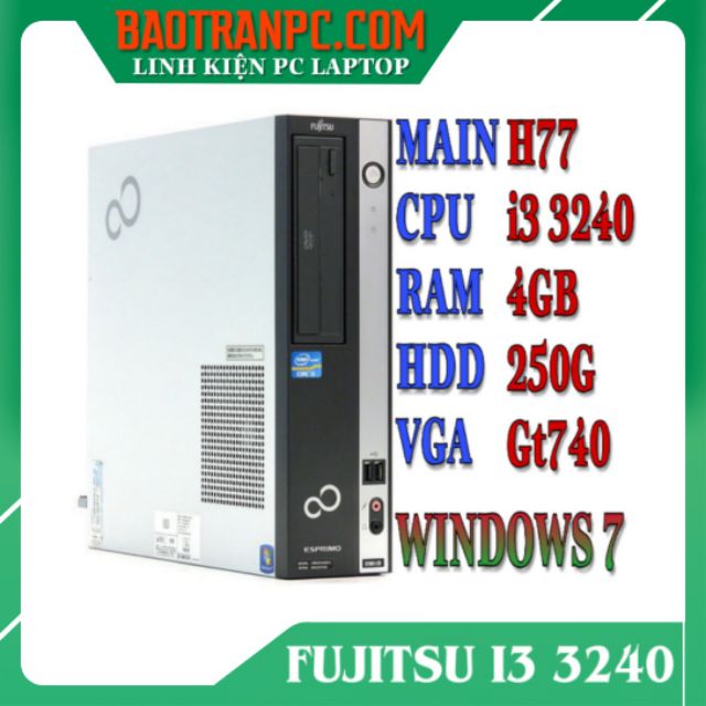 MÁY BỘ FUJITSU CORE I3/RAM 4G/HDD 250G/GT 740