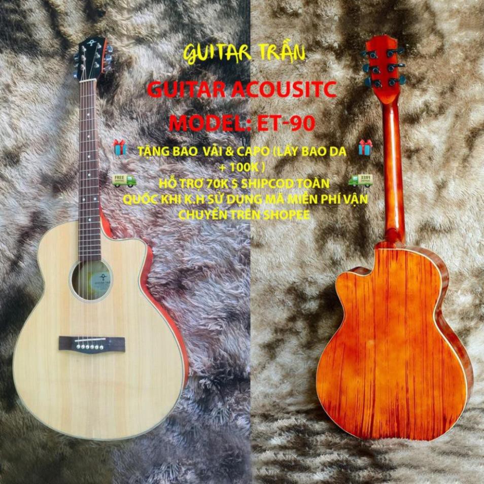 [Trợ Ship 70k] | ĐÀN GUITAR ACOUSTIC | MODEL ET-90 | HÃNG GUITAR TRẦN NỔI TIẾNG