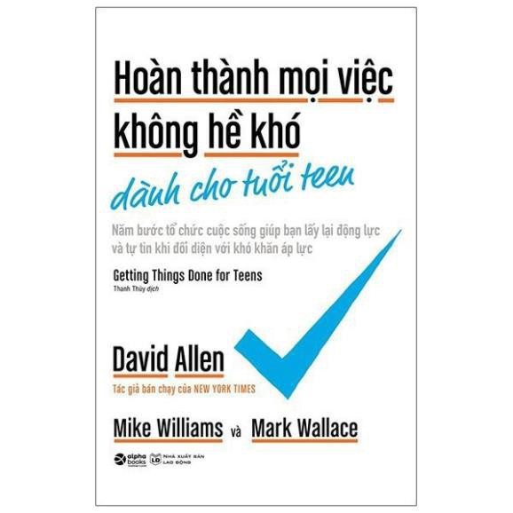 Sách - Hoàn Thành Mọi Việc Không Hề Khó Dành Cho Tuổi Teen [AlphaBooks]