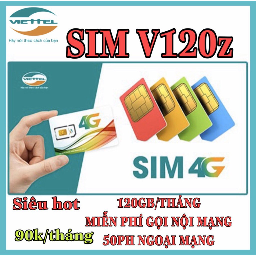 Sim 4G Viettel miễn phí 30 ngày gói V120n, V120z,V120 khuyến mãi 120GB/Tháng miễn phí gọi nội mạng, liên mạng 50 phút