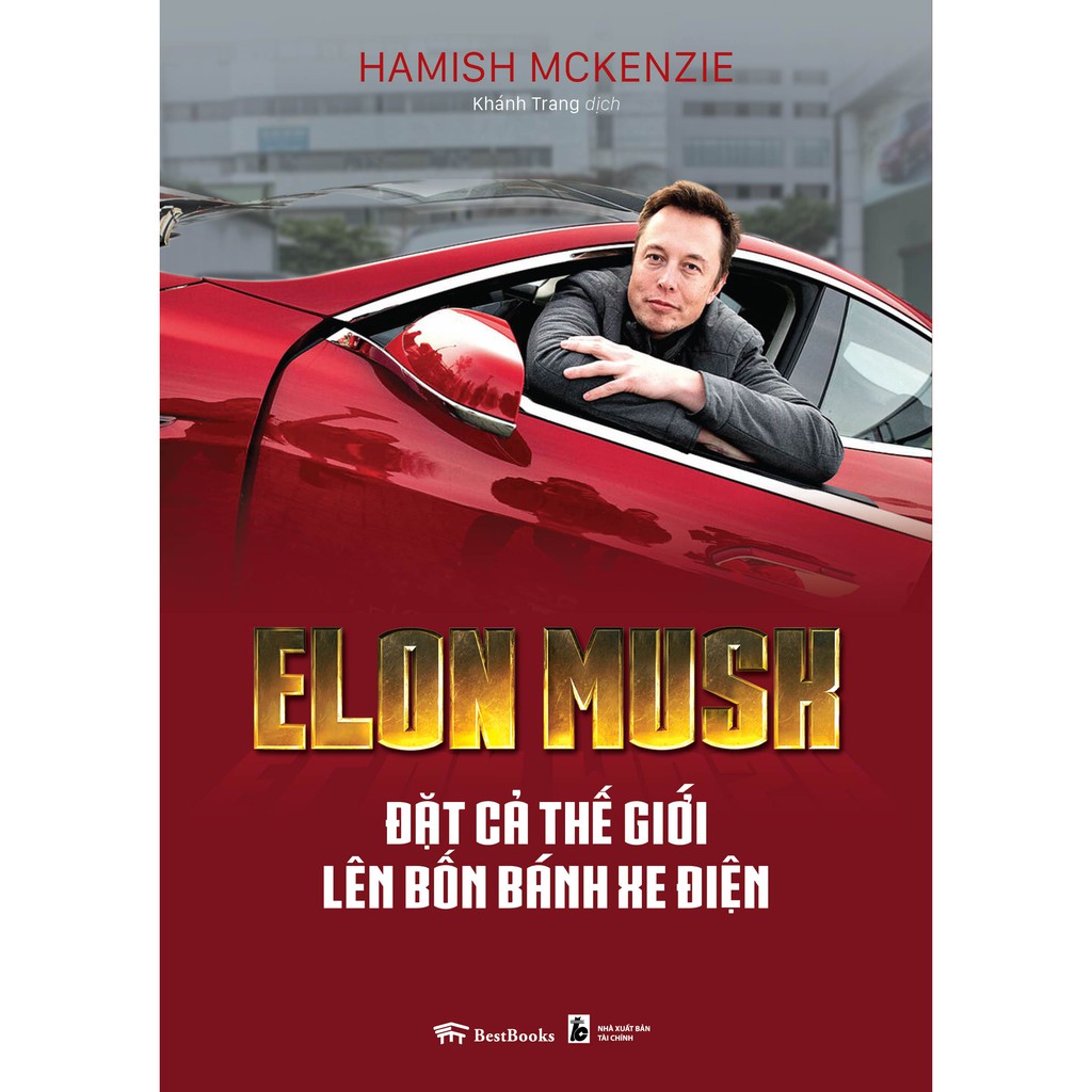 Sách - Elon musk- Đặt cả thế giới lên bốn bánh xe điện