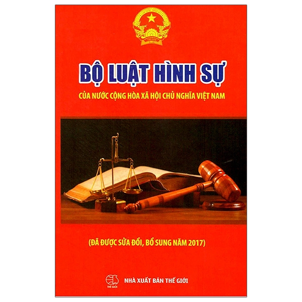 Sách Bộ Luật Hình Sự Của Nước Cộng Hòa Xã Hội Chủ Nghĩa Việt Nam (Đã Được Sửa Đổi Bổ Sung Năm 2017)