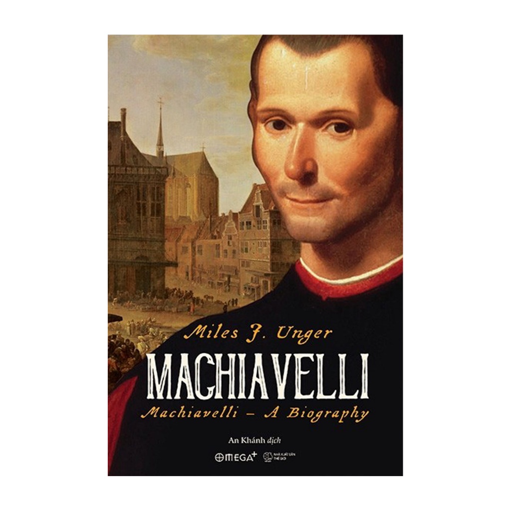 Sách - Machiavelli ,Miles J Unger