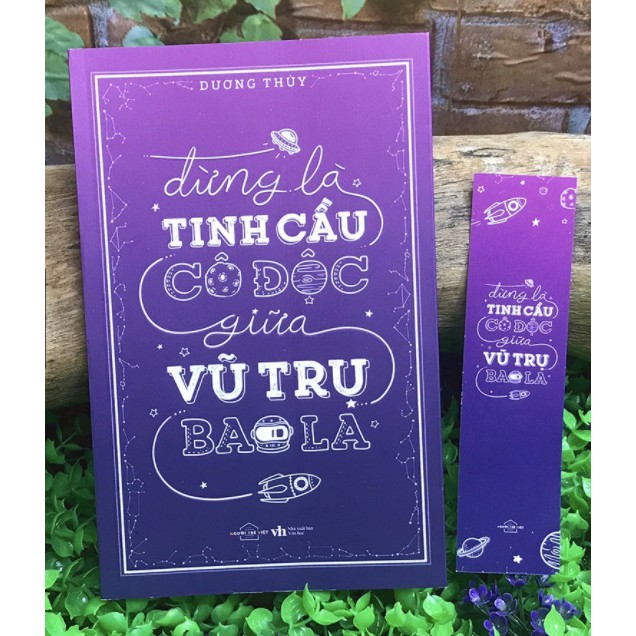 Sách - Đừng Là Tinh Cầu Cô Độc Giữa Vũ Trụ Bao La - Dương Thùy