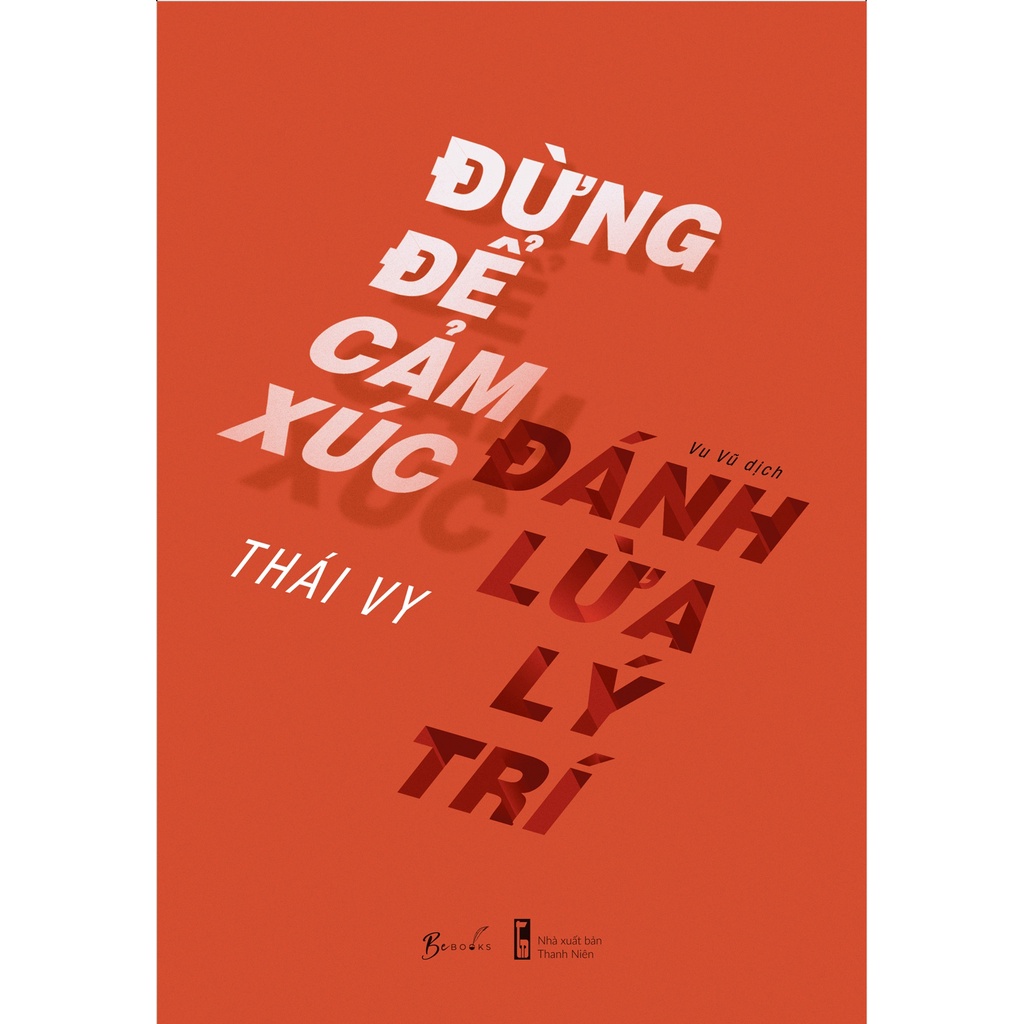 Sách Đừng Để Cảm Xúc Đánh Lừa Lý Trí