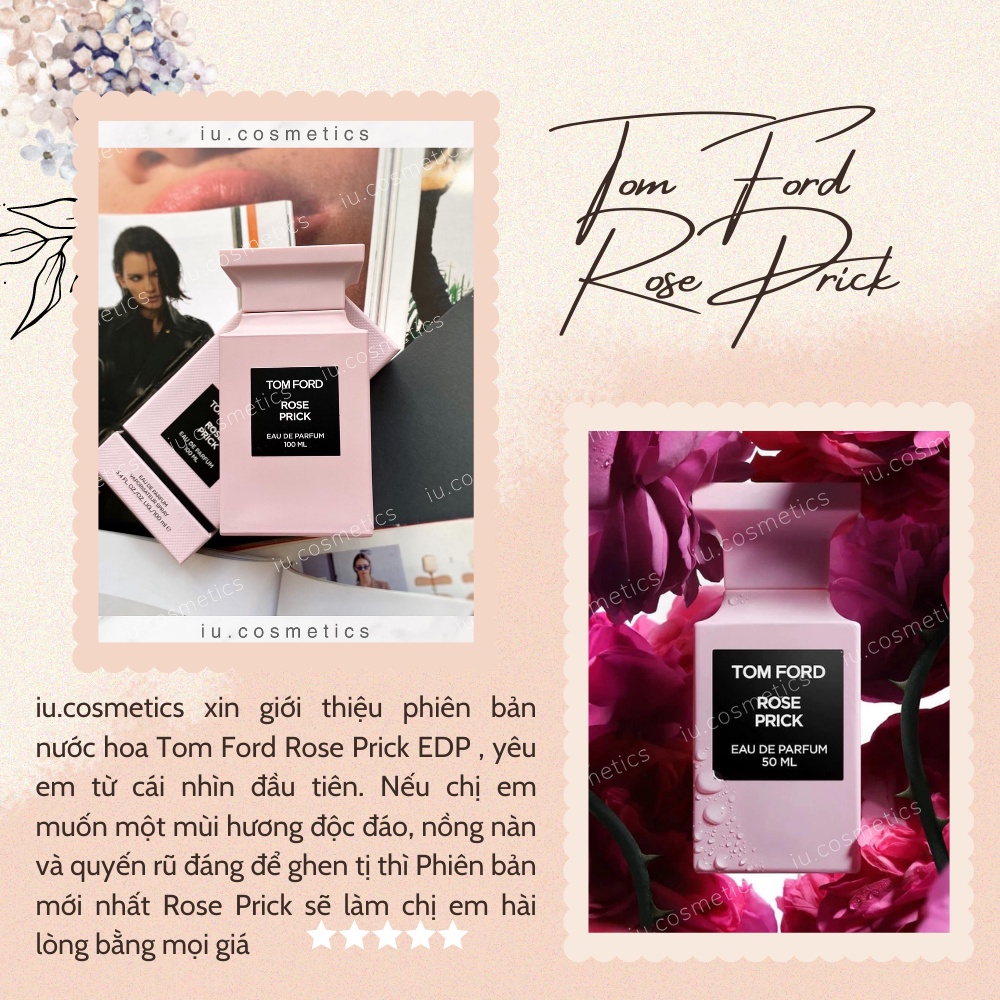 Nước hoa nữ Tomford Rose Prick EDP 100ml - Dầu thơm hoa hồng nữ tính kiêu sa lưu hương lâu - iu.cosmetics