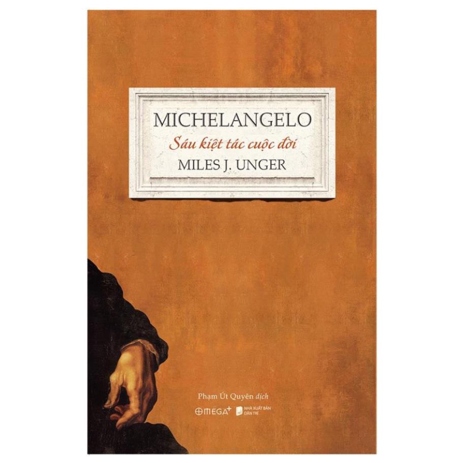 Sách Michelangelo - Sáu Kiệt Tác Cuộc Đời - BẢN QUYỀN