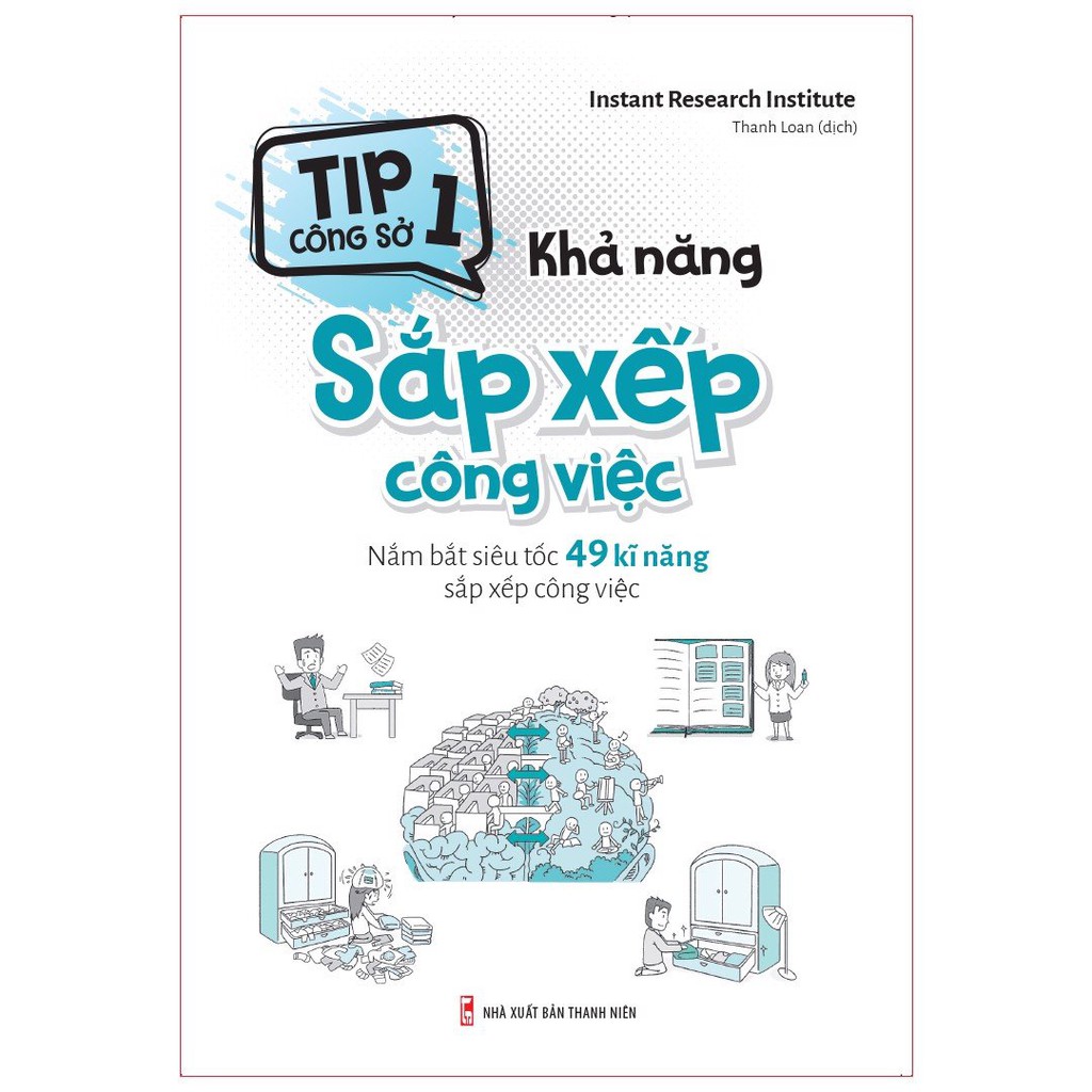 Sách: Tip Công Sở 1 - Khả Năng Sắp Xếp Công Việc (Nắm Bắt Siêu Tốc 49 Kĩ Năng Sắp Xếp Công Việc)