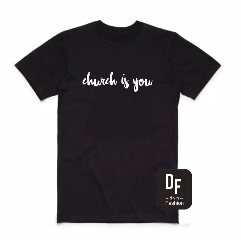 Df Áo Thun Cotton In Chữ Church Is You 30s Thời Trang Cho Nam Nữ (4 Wrn) (S-Xxl)