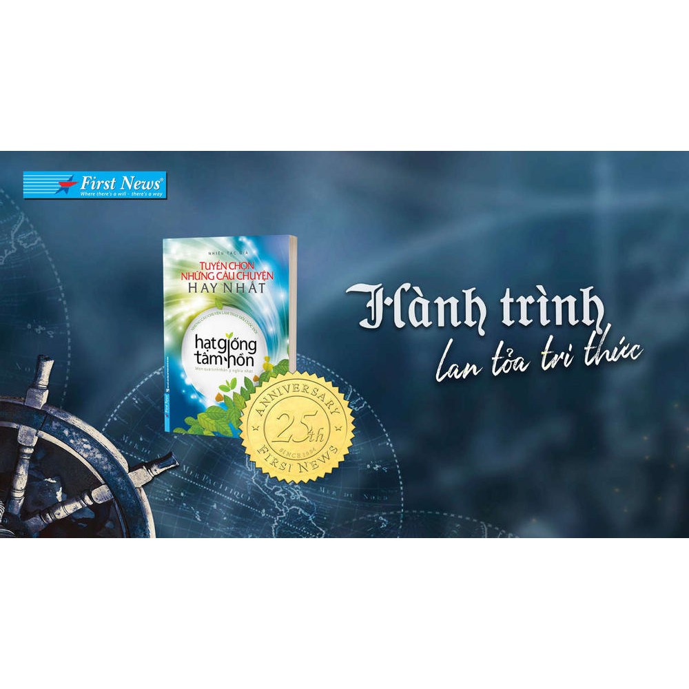 Sách First News - Hạt Giống Tâm Hồn - Tuyển Chọn Những Câu Chuyện Hay Nhất (Bìa Mềm)