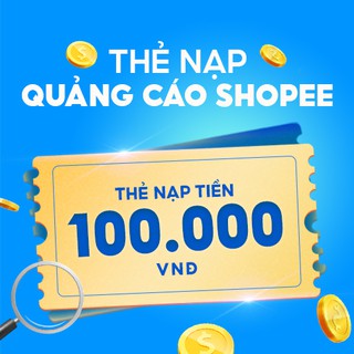 Thẻ nạp Quảng Cáo Shopee - 100.000 VNĐ