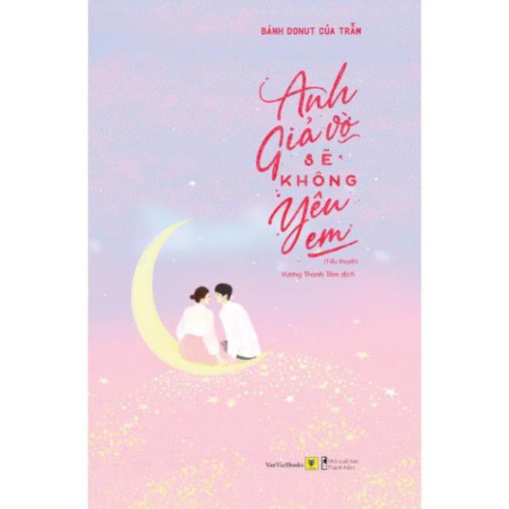 [Giao Nhanh] Sách - Anh Giả Vờ Sẽ Không Yêu Em [AZVietNam]