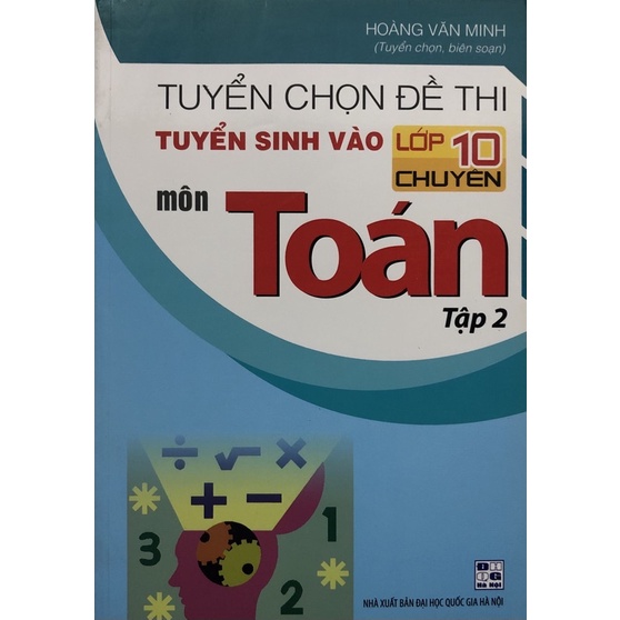 Sách - Tuyển chọn đề thi tuyển sinh vào 10 chuyên môn Toán Tập 2