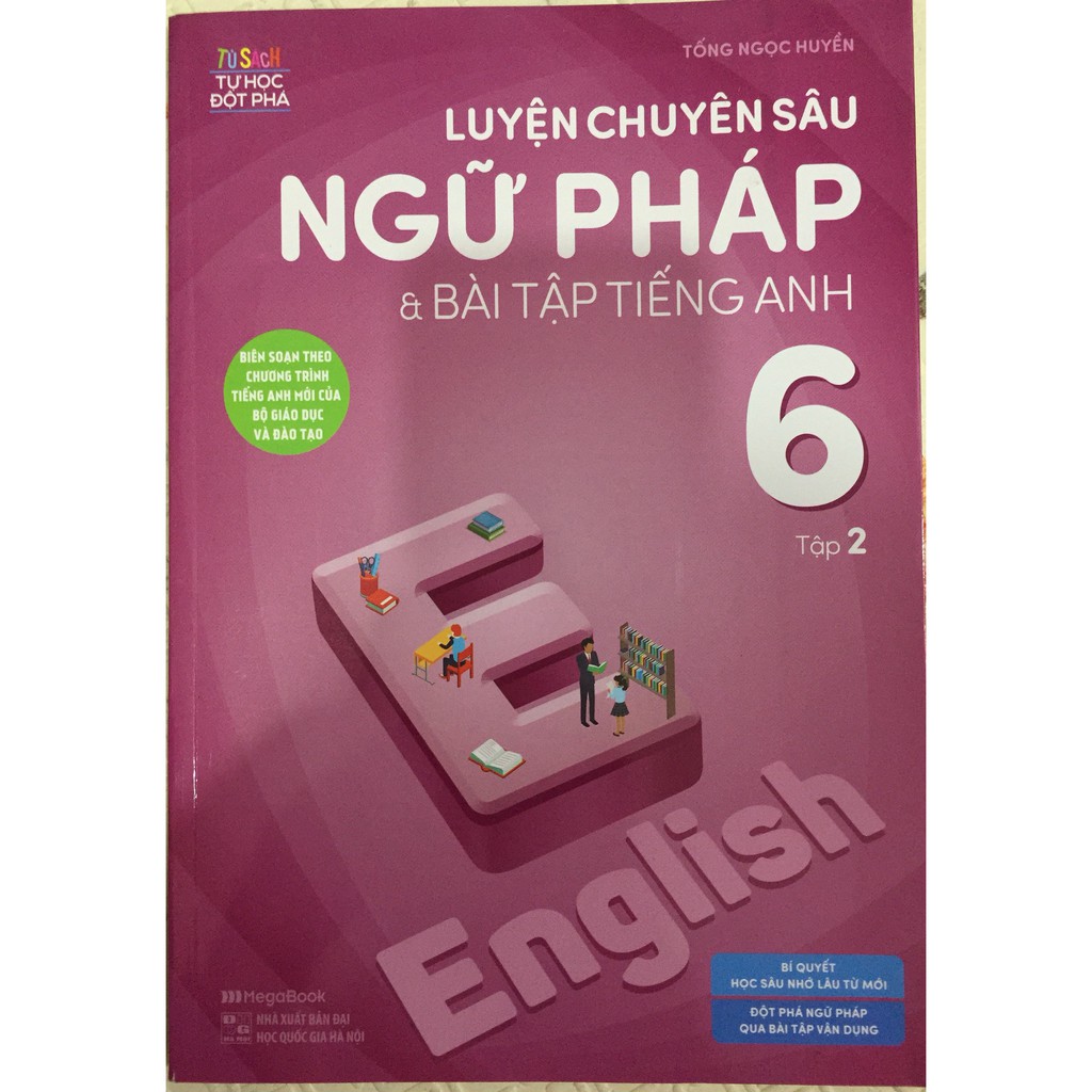 Sách - Luyện Chuyên Sâu Ngữ Pháp Và Bài Tập Tiếng Anh 6 Tập 2 (Chương Trình Mới)