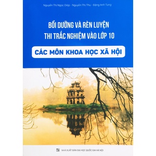 Sách - Bồi dưỡng và rèn luyện thi trắc nghiệm vào lớp 10 các môn khoa học xã hội
