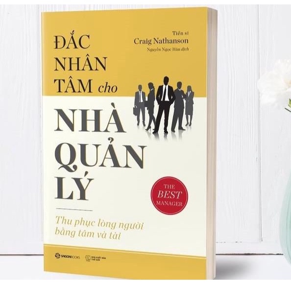 Sách - Đắc Nhân Tâm Cho Nhà Quản Lý: Thu phục lòng người bằng nhân tài - Tác giả: Dr. Craig Nathanson