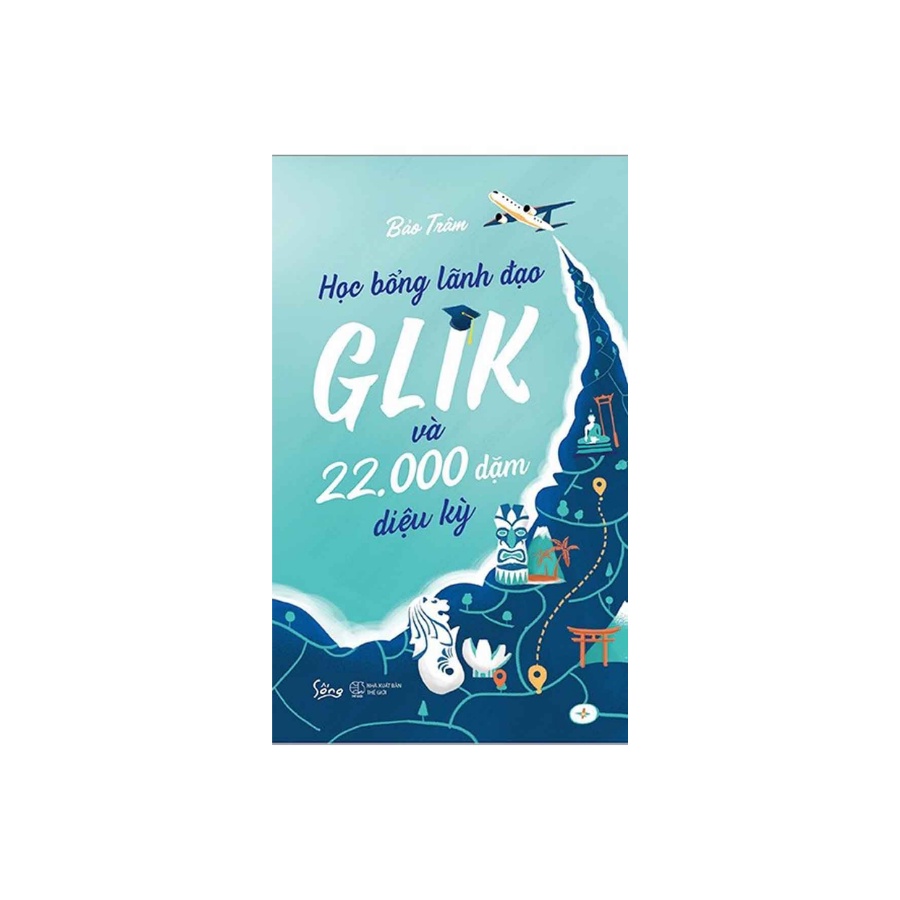 Sách - Học Bổng Lãnh Đạo Glik Và 22.000 Dặm Diệu Kỳ