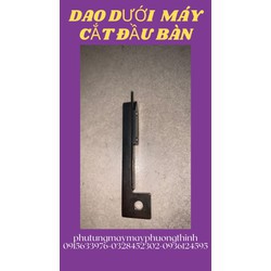 DAO DƯỚI  MÁY CẮT ĐẦU BÀN