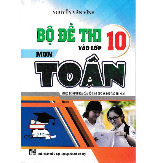 Sách - Bộ Đề Thi Vào Lớp 10 Môn Toán (Theo Đề Tích Hợp Của Sở GD & ĐT TP.HCM 2018)