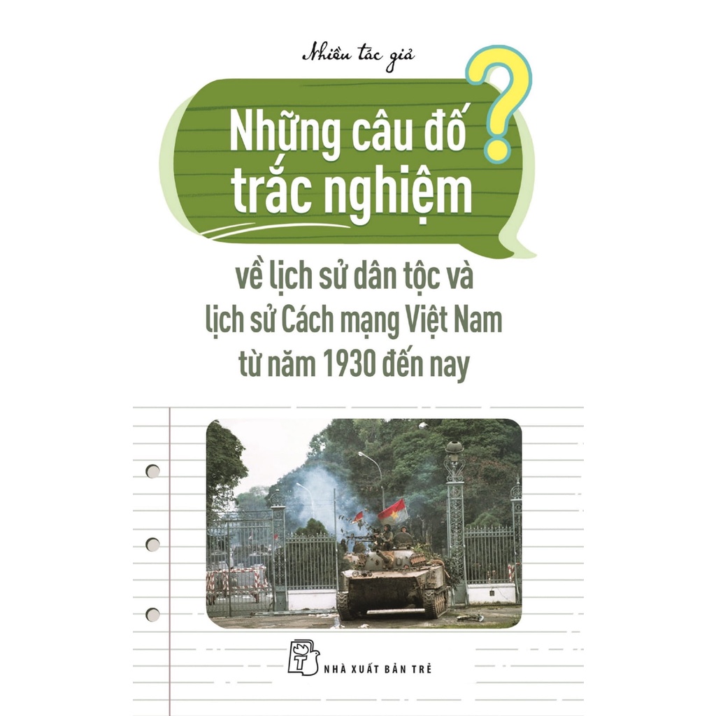 Sách Những Câu Đố Trắc Nghiệm Về Lịch Sử Dân Tộc Và Lịch Sử Cách Mạng Việt Nam Từ Năm 1930 Đến Nay