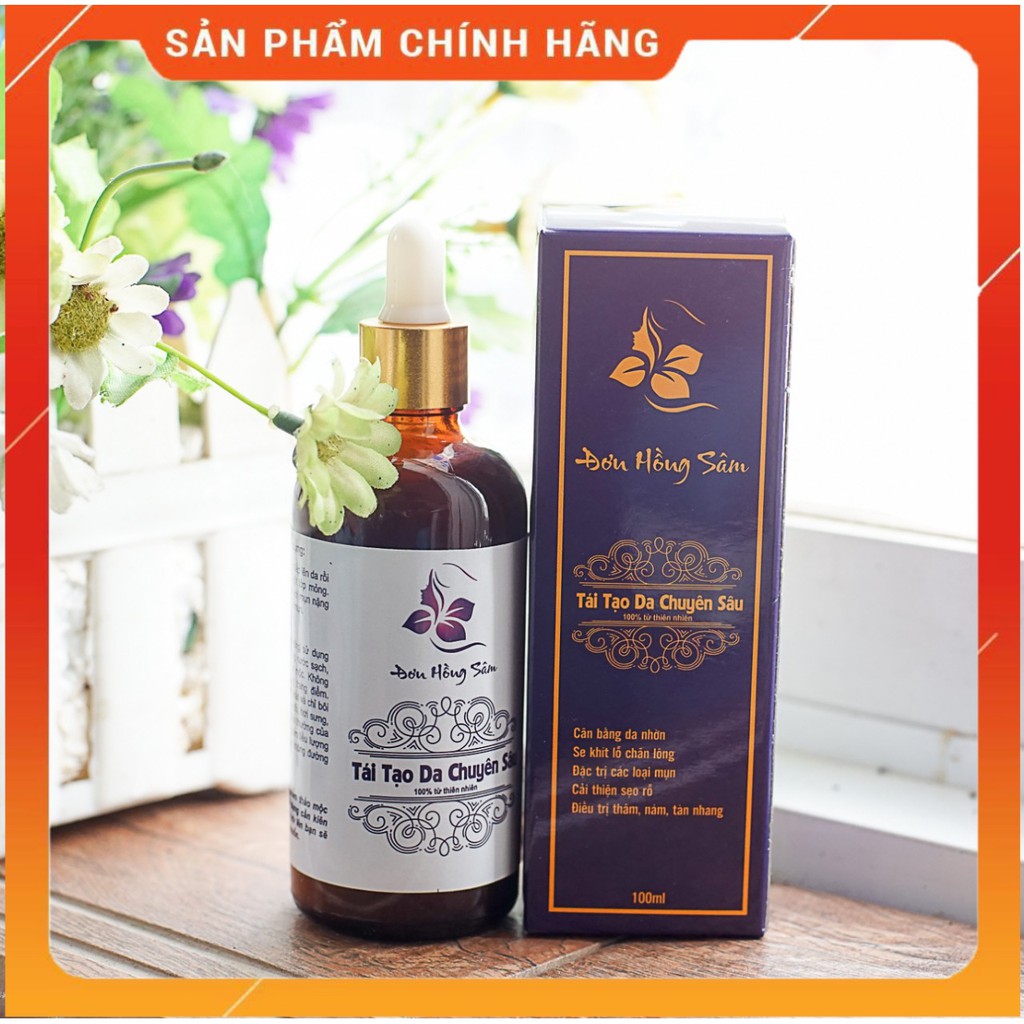 [HÀNG CHÍNH HÃNG - FREESHIP] 100 ML - CAM KẾT HIỆU QUẢ - TÁI TẠO LÀN DA MỚI – ĐƠN HỒNG SÂM