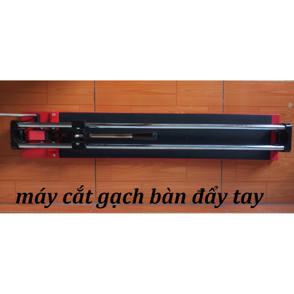 Máy cắt gạch bàn đẩy tay