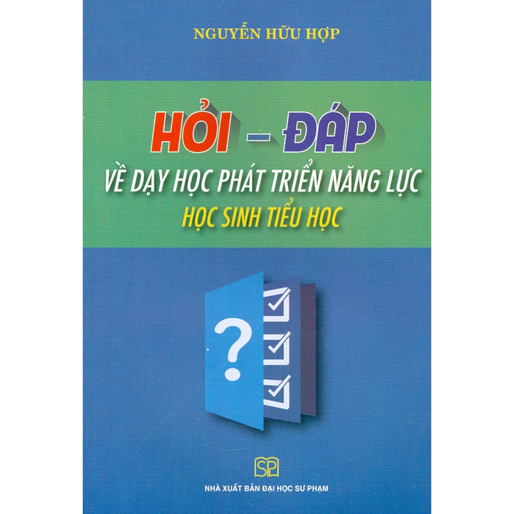 Sách - Hỏi - Đáp Về Dạy Học Phát Triển Năng Lực Học Sinh Tiểu Học