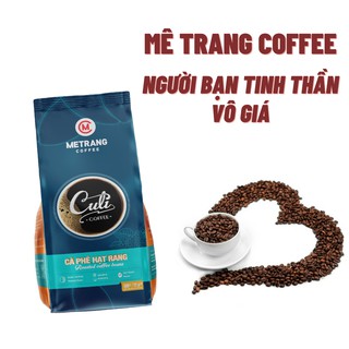 Cà phê hạt rang mộc, cà phê Culi (CL) Mê Trang - Túi hạt 500g
