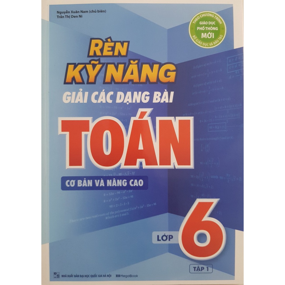 Sách - Rèn kỹ năng giải các dạng bài Toán cơ bản và nâng cao lớp 6 Tập 1