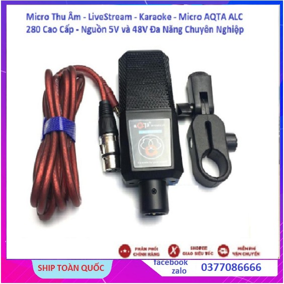 Micro Thu Âm LiveStream Hát Karaoke - Micro AQTA ALC 280 Cao Cấp - Dùng Nguồn 5V và 48V Cực Hay