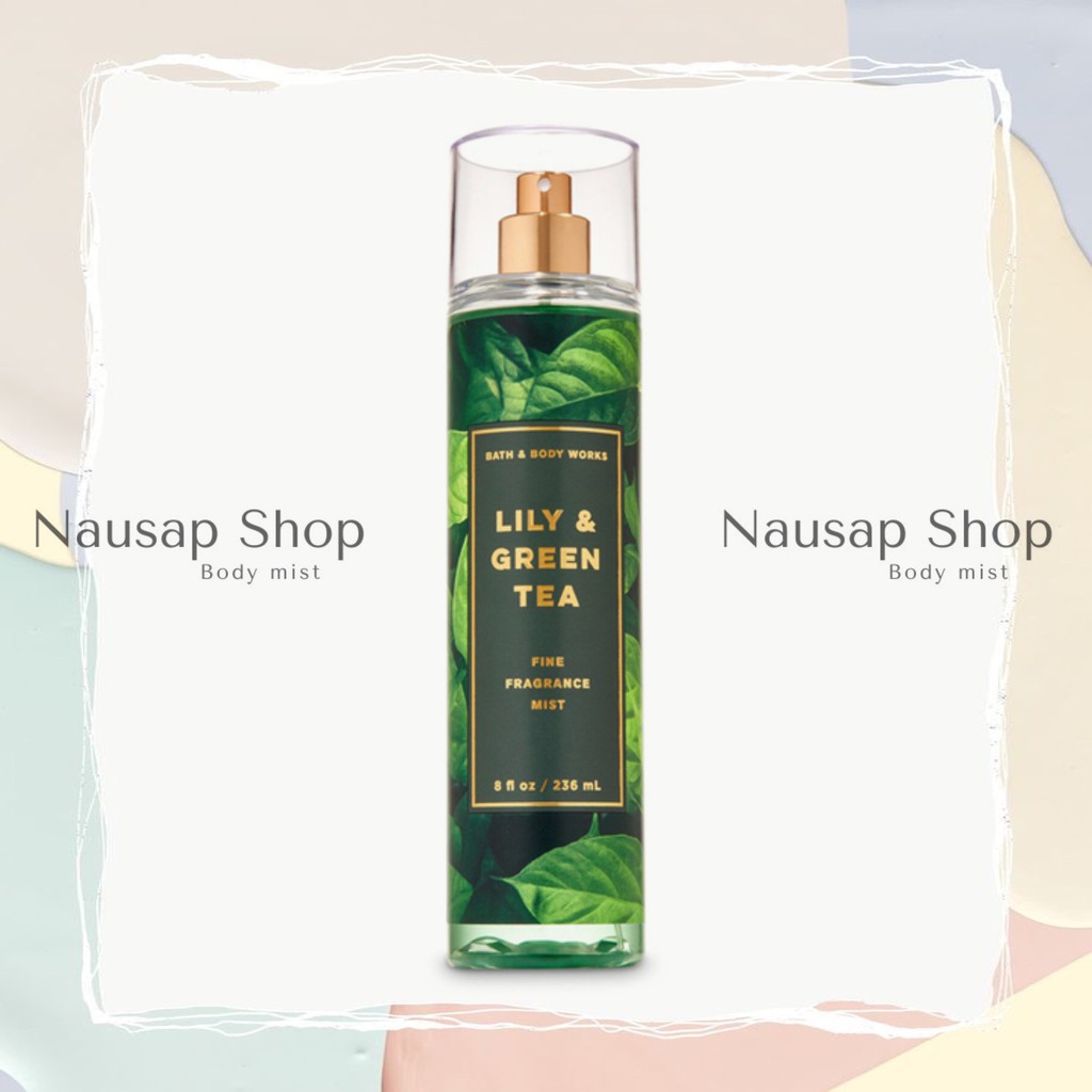 Xịt Thơm Toàn Thân Bath & Body Works - Lily & Green Tea 30ml-50ml-100ml 𝐍𝐚𝐮𝐬𝐚𝐩