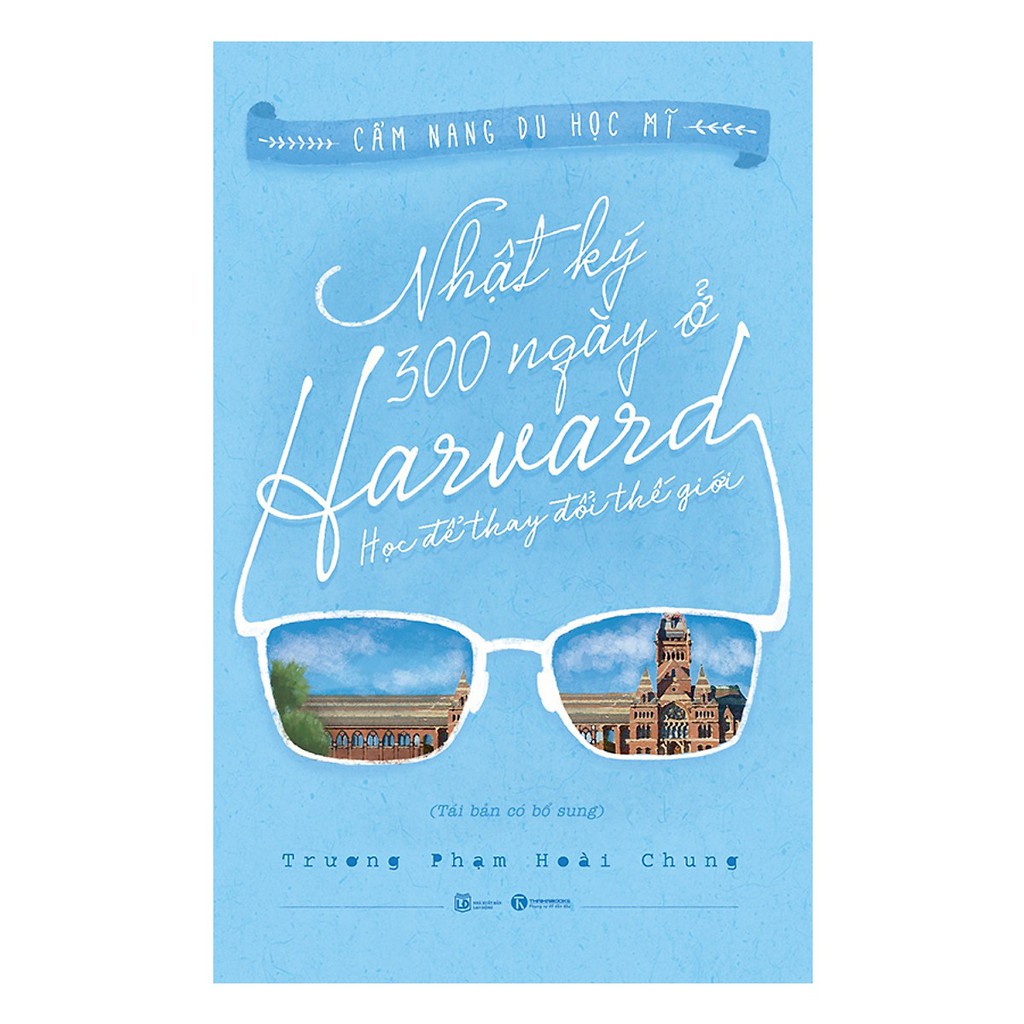 Sách - Nhật Ký 300 Ngày Ở Harvard: Học Để Thay Đổi Thế Giới (Tái Bản) Tặng Bookmark