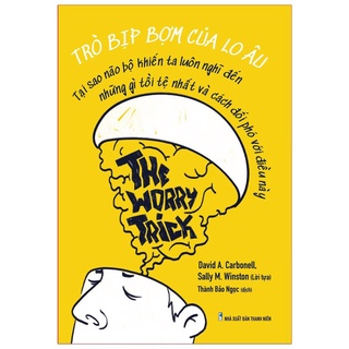 Sách: Trò Bịp Bợm Của Lo Âu - The Worry Trick B105