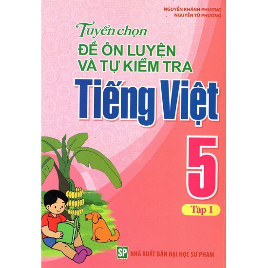 Sách - Tuyển Chọn Đề Ôn Luyện Và Tự Kiểm Tra Tiếng Việt Lớp 5 (tập 1 + tập 2) - 8936067590807