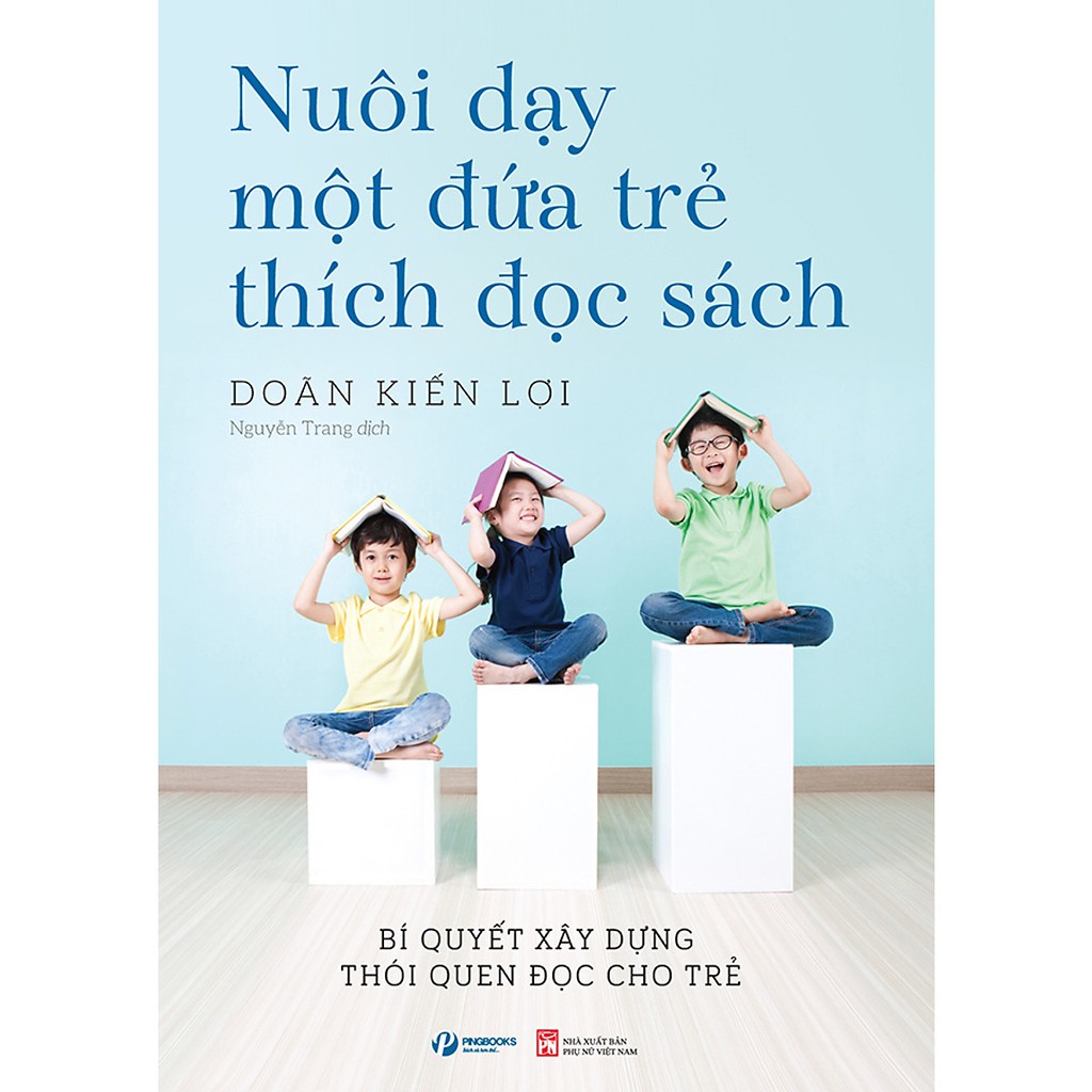 Sách - Nuôi dạy một đứa trẻ thích đọc sách - Doãn Kiến Lợi