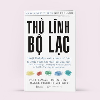 Sách - Thủ Lĩnh Bộ Lạc (Thuật Lãnh Đạo Xuất Chúng Để Đưa Tổ Chức Vươn Tới Một Tầm Cao Mới)