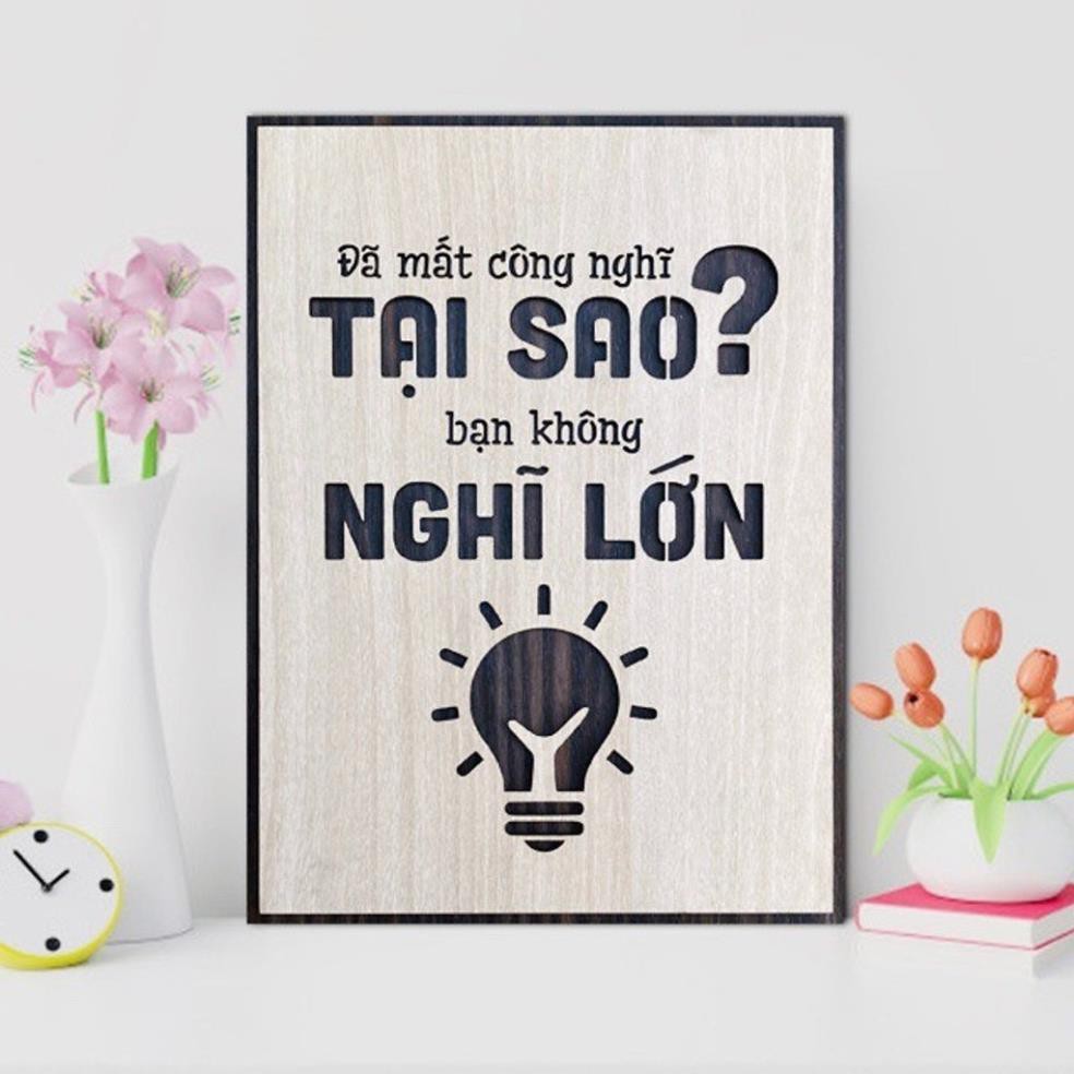 [ GIÁ SÓC ] Tranh gỗ treo tường - Đã mất công nghĩ tại sao bạn không nghĩ lớn F01 - CRN - 01