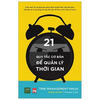 Sách - Time Management Ninja - 21 Quy Tắc Cơ Bản Để Quản Lý Thời Gian
