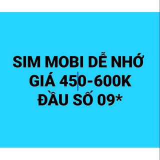 SIM MOBIFONE DỄ NHỚ GIÁ 450-600K ĐẦU 09*